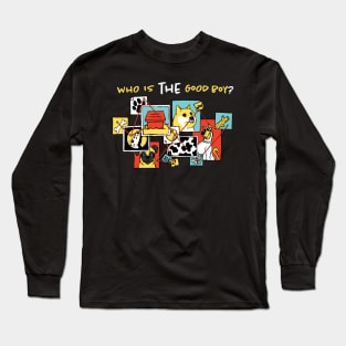 Who is THE good boy? Long Sleeve T-Shirt